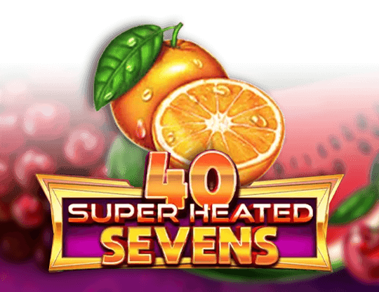 40 Super Heated Sevens