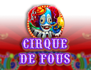 Cirque De Fous