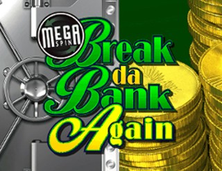 Mega Spin - Break Da Bank Again