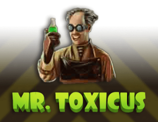 Mr. Toxicus